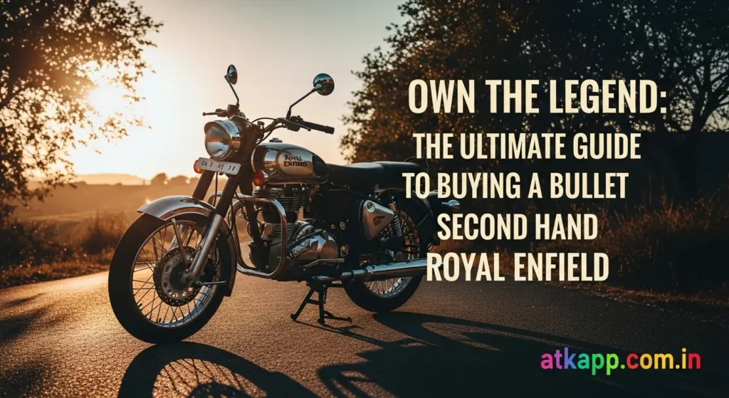 Own the Legend: The Ultimate Guide to Buying a Bullet Second Hand Royal Enfield