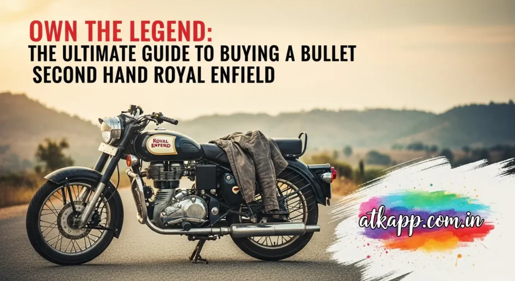 Own the Legend: The Ultimate Guide to Buying a Bullet Second Hand Royal Enfield